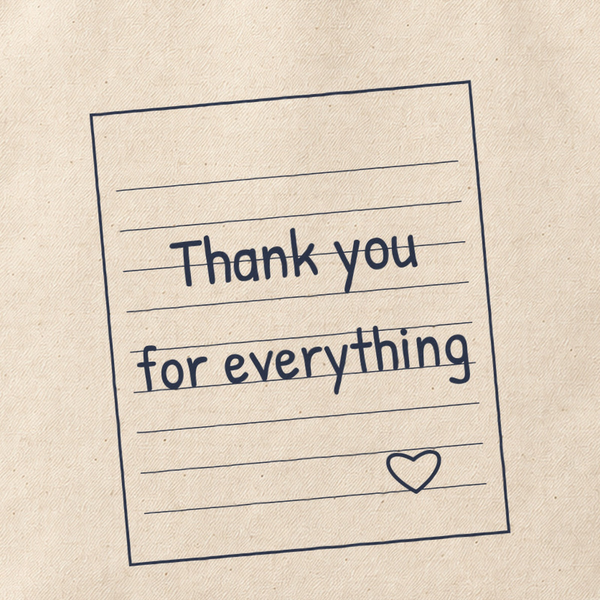 Close-up of the “Thank you for everything” print on cotton canvas.