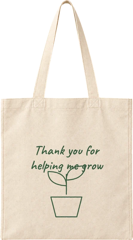 Natural canvas tote printed with Thank you for helping me grow
