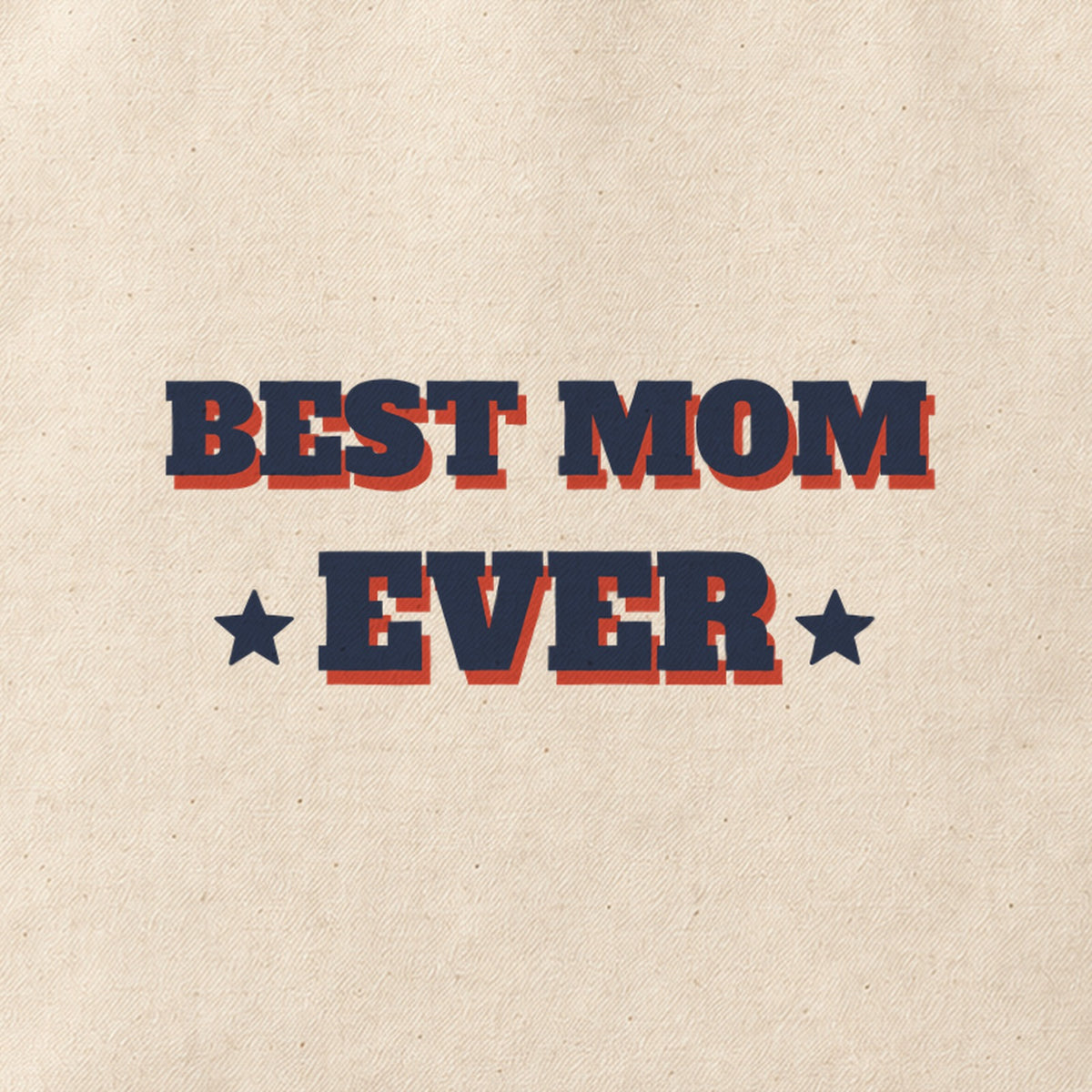 Close-up of the “BEST MOM EVER” print on cotton canvas.