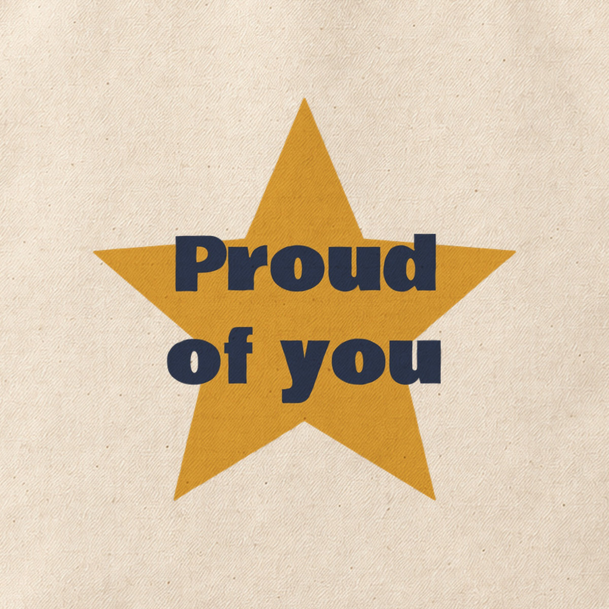 Close-up of the “Proud of you” print on cotton canvas.
